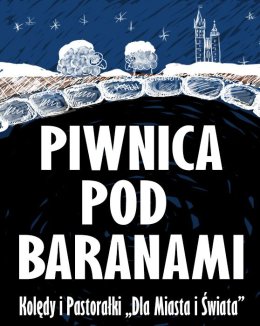 Piwnica Pod Baranami - Kolędy i Pastorałki "Dla Miasta i Świata"