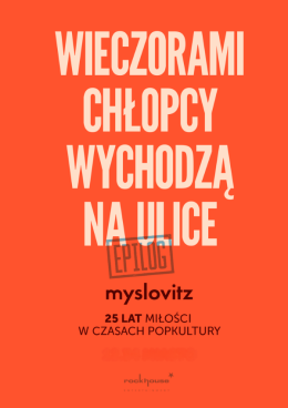 Myslovitz - "Wieczorami chłopcy wychodzą na ulice - EPILOG"
