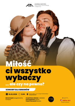 Koncert dla seniorów - Miłość ci wszystko wybaczy… ale czy na pewno?