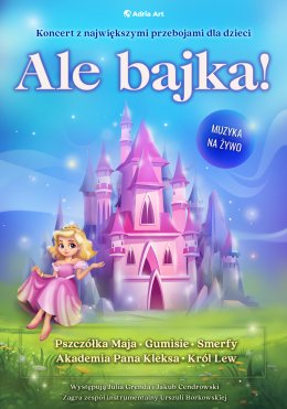 Ale bajka! Koncert z największymi przebojami dla dzieci