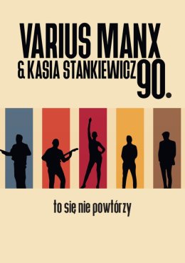 Varius Manx & Kasia Stankiewicz - 90. to się nie powtórzy!