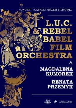 L.U.C. & Rebel Babel Film Orchestra - Koncert Polskiej Muzyki Filmowej